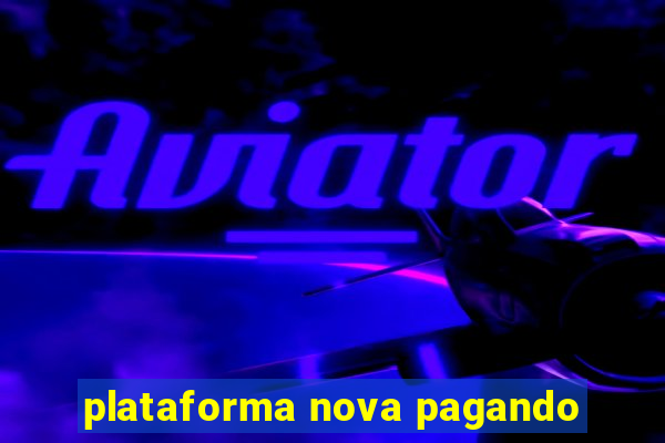 plataforma nova pagando